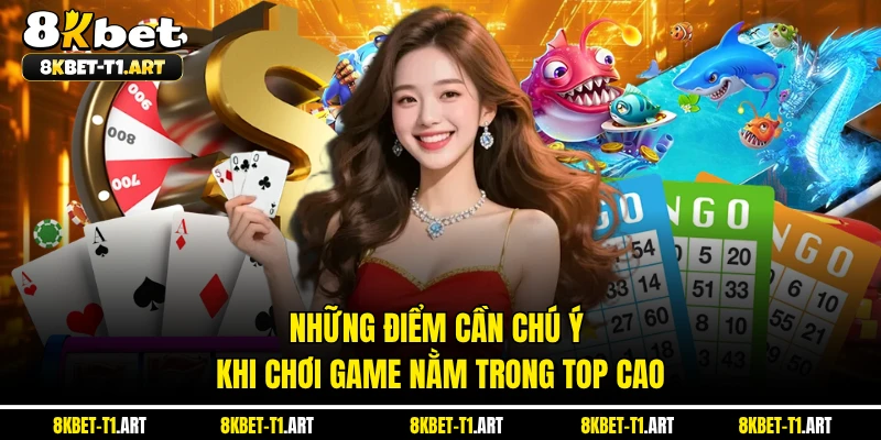 Những điểm cần chú ý khi chơi game nằm trong top cao